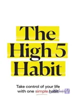 The High 5 Habit : Take Control of Your Life with One Simple Habit