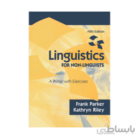 کتاب Linguistics FOR NON-LINGUISTS اثر Frank Parker و Kathryn Riley انتشارات PEARSON