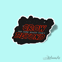 استیکر We Are What They Grow Beyond
