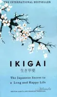 Ikigai: The Japanese Secret to a Long and Happy Life
