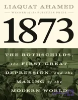 دانلود کتاب 1873: The Rothschilds, the First Great Depression, and the Making of the Modern World
