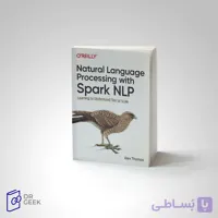 کتاب Natural Language Processing with Spark NLP: Learning to Understand Text at Scale