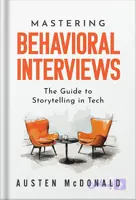 دانلود کتاب Mastering Behavioral Interviews: The Guide to Storytelling in Tech by Austen McDonald