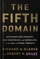 دانلود کتاب The Fifth Domain: Defending Our Country, Our Companies, and Ourselves in the Age of Cyber Threats by Richard A. Clarke