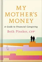 دانلود کتاب My Mother’s Money: A Guide to Financial Caregiving by Beth Pinsker CFP®