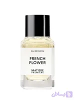 عطر ادکلن متیر پریمیر فرنچ فلاور ادو پرفیوم - عطر ادکلن Matiere Premiere French Flower Eau de Parfum - بررسی و فروش تخصصی عطرها