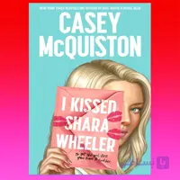 I Kissed Shara Wheeler By Casey McQuiston