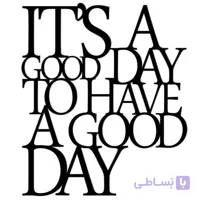 استیکر چوبی طرح its a good day to have a good day