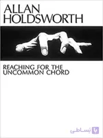 دانلود کتاب قطعات کورد ملودی گیتار | Allan Holdsworth_Reaching for the Uncommon Chord