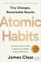 کتاب Atomic Habits: An Easy & Proven Way to Build Good Habits & Break Bad Ones (عادت‌های اتمی: روشی آسان و اثبات‌شده برای ایجاد عادت‌های خوب و ترک عادت‌های بد) نسخه انگلیسی PDF | جیمز کلیر