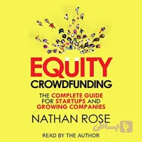 کتاب Equity Crowdfunding: The Complete Guide for Startups and Growing Companies (تأمین مالی جمعی سهامی: راهنمای جامع استارتاپ‌ها و شرکت‌های در حال رشد) نسخه انگلیسی PDF | ناتان رز
