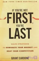 کتاب If You’re Not First, You’re Last: Sales Strategies to Dominate Your… (اگر اول نباشی، آخری: استراتژی‌های فروش برای تسلط بر…) نسخه انگلیسی PDF | بروس کاتون
