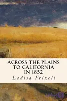کتاب Across the Plains to California in 1852 نسخه انگلیسی PDF | Lodisa Frizell
