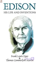 کتاب Edison, His Life and Inventions نسخه انگلیسی PDF | Frank Lewis Dyer, Thomas Commerford Martin
