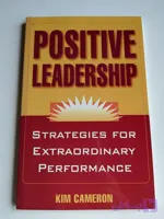 کتاب Positive Leadership: Strategies for Extraordinary Performance (رهبری مثبت: راهبردهایی برای دستیابی به عملکرد فوق‌العاده) نسخه انگلیسی PDF | Kim S. Cameron