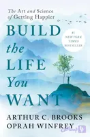 کتاب Build the Life You Want: The Art and Science of Getting Happier (زندگی دلخواهت را بساز) نسخه انگلیسی PDF | Arthur C. Brooks, Oprah Winfrey