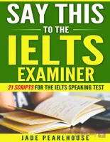 کتاب Say This to the IELTS Examiner (این را به ممتحن آیلتس بگویید) نسخه انگلیسی PDF