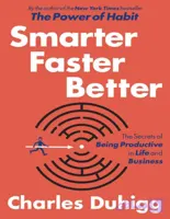 کتاب Smarter Faster Better (هوشمندانه‌تر، سریع‌تر، بهتر: رازهای بهره‌وری در زندگی و کار) نسخه انگلیسی PDF | چارلز داهیگ