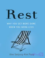 کتاب Rest (استراحت: چرا وقتی کمتر کار می‌کنید، کارهای بیشتری انجام می‌دهید) نسخه انگلیسی PDF | الکس سوجونگ-کیم پنگ