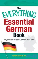 کتاب The Everything Essential German Book: All You Need to Learn German in No Time (کتاب جامع و ضروری زبان آلمانی: هر آنچه برای یادگیری سریع آلمانی نیاز دارید) نسخه PDF | اد سویک