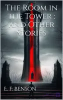 کتاب The Room in the Tower and Other Ghost Stories (اتاق در برج و داستان‌های ارواح دیگر) نسخه انگلیسی PDF | نویسنده: ادوارد فردریک بنسون
