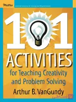 کتاب 101 فعالیت برای آموزش خلاقیت و حل مسئله (101 Activities for Teaching Creativity and Problem Solving) نسخه انگلیسی PDF | آرتور ون‌اوندی