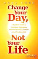 کتاب روزتان را تغییر دهید، نه زندگی‌تان را (Change Your Day, Not Your Life) نسخه انگلیسی PDF | اندی کور