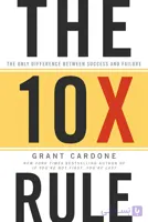 کتاب The 10X Rule: The Only Difference Between Success and Failure (قانون ۱۰ برابر: تنها تفاوت بین موفقیت و شکست) نسخه انگلیسی PDF | گرنت کاردون