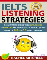 کتاب IELTS Listening Strategies: The Ultimate Guide with Tips and Tricks (راهبردهای لیسنینگ آیلتس: راهنمای جامع با نکات و ترفندها) نسخه انگلیسی PDF | ریچل میچل