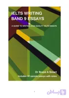 کتاب IELTS Writing: Band 9 Essays (رایتینگ آیلتس: مقالات نمره 9) نسخه انگلیسی PDF | دکتر بروس ای. اسمارت