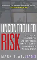 کتاب Uncontrolled Risk (ریسک کنترل‌نشده: درس‌های برادران لیمن و چگونگی …) نسخه انگلیسی PDF | مارک تی. ویلیامز