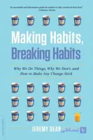 کتاب Making Habits, Breaking Habits: 14 New Behaviors That Will Energize Your Life (ساخت عادت‌ها، ترک عادت‌ها: ۱۴ رفتار جدید برای انرژی‌بخشیدن به زندگی) نسخه انگلیسی PDF | جرمی دین
