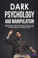کتاب Dark Psychology and Manipulation: Manipulators Are All Around Us (روان‌شناسی تاریک و دستکاری: افراد فریبکار همه‌جا هستند) نسخه انگلیسی رابرت لری PDF