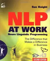 کتاب NLP at Work: The Difference That Makes the Difference in Business (برنامه‌ریزی عصبی کلامی در محیط کار: تفاوتی که تفاوت ایجاد می‌کند در کسب‌وکار) نسخه انگلیسی PDF | سو نایت