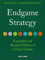 دانلود کتاب Endgame Strategy – Mikhail Shereshevsky (ویرایش جدید 2022) | استراتژی آخربازی شطرنج
